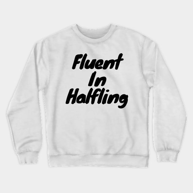 Fluent in halfling Crewneck Sweatshirt by DennisMcCarson